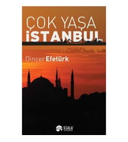 Çok Yaşa İstanbul - Dinçer Efetürk