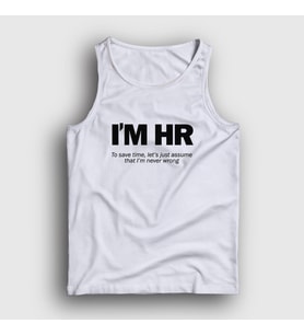 Presmono Unisex Beyaz I'm Hr I'm Never Wrong İnsan Kaynakları Atlet 465233tt (Beyaz)