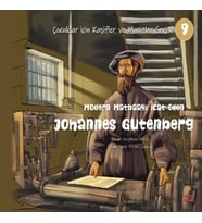 Modern Matbaayı İcat Eden Johannes Gutenberg - Çocuklar İçin Kaşifler ve Mucitler Serisi 9