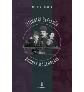 İttihatçı Şeflerin Gurbet Maceraları