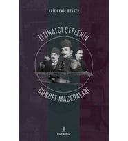 İttihatçı Şeflerin Gurbet Maceraları