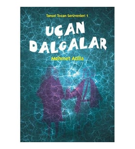 Uçan Dalgalar / Tansel Tozan Serüvenleri 1 - Mehmet Atilla - Tudem Yayınları