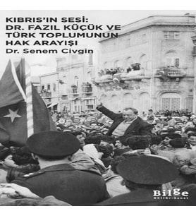 Kıbrıs’ın Sesi: Dr. Fazıl Küçük ve Türk Toplumunun Hak Arayışı