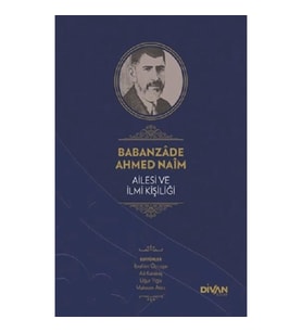 Babanzade Ahmed Naim Ailesi ve İlmi Kişiliği (Ciltli)