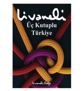 Livaneli Vakfı - Üç Kutuplu Türkiye - Zülfü Livaneli