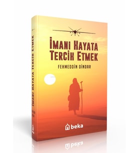 İmanı Hayata Tercih Etmek - (Ciltli)