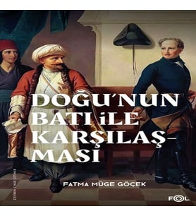 Doğu’nun Batı ile Karşılaşması –18. yüzyılda Fransa ve Osmanlı İmparatorluğu–