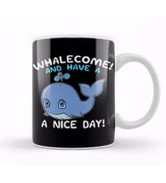 Whalecome And Have A Nice Day Whale Welcome Pun Kupa Bardak Porselen