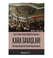 Kara Savaşları - Türk Tarihinin Yönünü Değiştiren Savaşlar 1 Hun İmparatorluğu’ndan Osmanlı İmparato