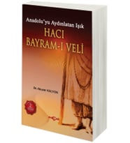 Hacı Bayram-ı Veli Anadolu'yu Aydınlatan Işık