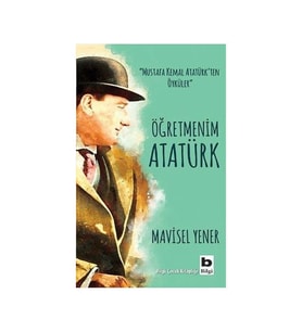 Öğretmenim Atatürk Mavisel Yener Bilgi Yayınevi