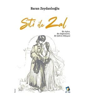 Sıti ile Zal - Bir Aşkın Bir Değirmenin Bir Şehrin Hikayesi - Baran Zeydanlıoğlu (Renksiz)