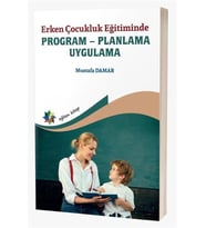 Erken Çocukluk Eğitiminde Program - Planlama - Uygulama