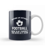 Ball Imagine Life Without Football Never Do It Again Kupa Bardak Porselen