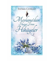 Mevlana'dan Huzur Veren Hikayeler/Fatma Cengiz