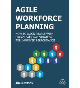 Agile Workforce Planning: How To Align People With Organizational Strategy For Improved Performance (Krem)
