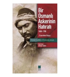 Bir Osmanlı Askerinin Hatıratı 1688-1700 Esaretten Kaçış