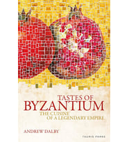 Tastes Of Byzantium : The Cuisine Of A Legendary Empire (Krem)