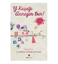 Y Kuşağı Anneyim Ben
