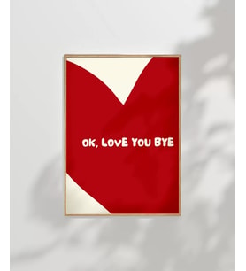 Çerçevesiz Poster OK Love You Bye  Kalp Temalı Tipografik
