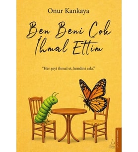 Ben Beni Çok İhmal Ettim