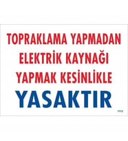 Mey İthalat® Topraklama Yapmadan Elektrik Kaynağı Yağmak Yasaktır Uyarı Levhası 25X35 Kod:891