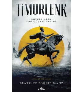 Timurlenk Bozkırların Son Göçebe Fatihi