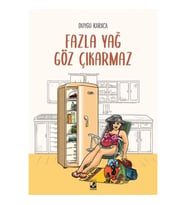 Fazla Yağ Göz Çıkarmaz