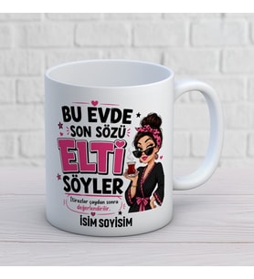 Kişiye Özel Elti Tasarımlı Son Sözü Elti Söyler Yazılı İsimli Seramik Kupa