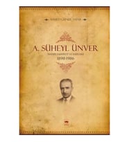 A. Süheyl Ünver Hayatı, Şahsiyeti ve Eserleri 1898-1986