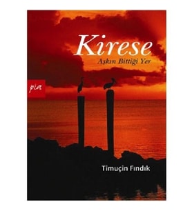 Kirese Aşkın Bittiği Yer - Timuçin Fındık