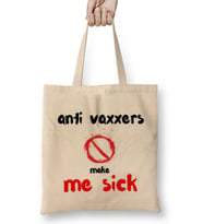 Anti Vaxxers Make Me Sick Bez Çanta Uzun Saplı