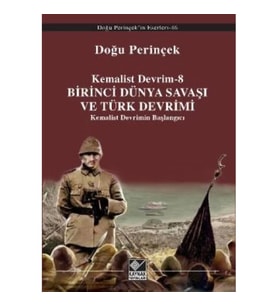Kemalist Devrim 8 - Birinci Dünya Savaşı ve Türk Devrimi