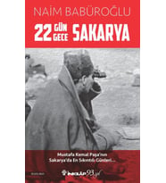 22 Gün 22 Gece Sakarya - Mustafa Kemal Paşa'nın Sakarya'da Sıkıntılı Günleri