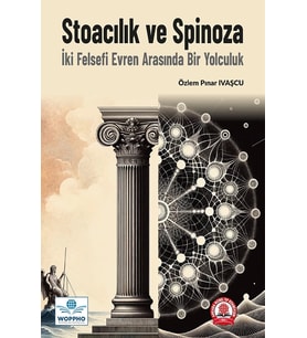Stoacılık ve Spinoza: İki Felsefi Evren Arasında Bir Yolculuk