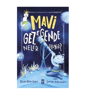 Mavi Gezegende Neler Oluyor? Birsen Ekim Özen İlk Genç Timaş