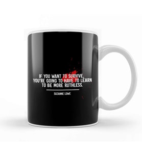 Dystopian If You Want To Survive Learn to Be Ruthless Quote Kupa Bardak Porselen