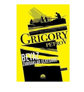 Beyaz Zambaklar Ülkesinde Tam Metin - Grigory Petrov