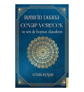 Rabb’in Duana Cevap Verecek ve Sen de Hoşnut Olacaksın