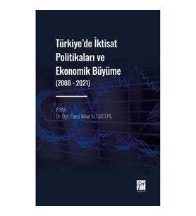 Türkiye' de İktisat Politikaları ve Ekonomik Büyüme (2000 - 2021)