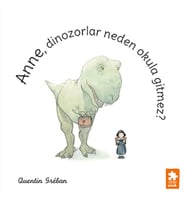 Anne, Dinozorlar Neden Okula Gitmez?