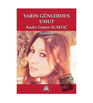 Yarın Günlerden Umut / Artshop Yayıncılık / Kader Canan Alakoç