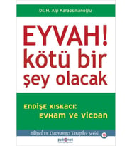 Eyvah! Kötü Bir Şey Olacak Endişe Kıskacı: Evham ve Vicdan