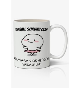 Benimle Sorunu Olan Ağlayarak Günlüğüne Yazabilir Yazılı Baskılı Kupa Bardak Baskılı Kahve Kupa Bardak