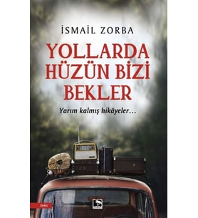 Yollarda Hüzün Bizi Bekler