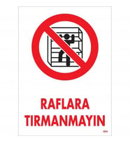 Raflara Tırmanmayın Uyarı Levhası 25X35 Kod:604