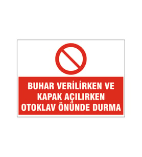 Kapak açılırken otoklav önünde durma, isg uyarı levhası