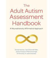 The Adult Autism Assessment Handbook: A Neurodiversity Affirmative Approach