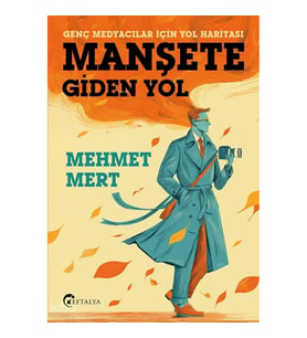Manşete Gİden Yol;Genç Medyacılar İçin Yol Haritası