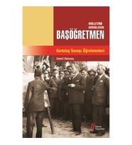 Milletini Aydınlatan Başöğretmen  Kurtuluş Savaşı Öğretmenleri